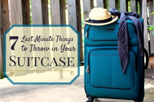 7 Last Minute Things to Throw in Your Suitcase